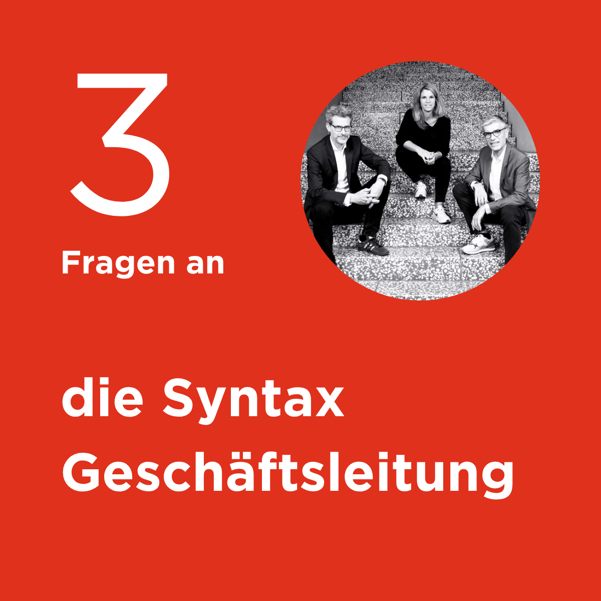 3 Fragen an die Syntax Geschäftsleitung